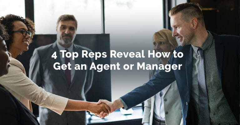 Top Reps Reveal How to Get an Agent or Manager