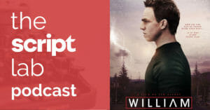 The Script Lab Podcast with WILLIAM Writer/Director Tim Disney