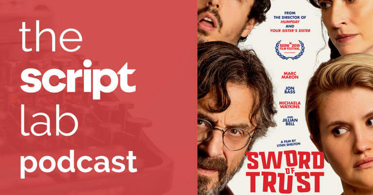 The Script Lab Podcast: Lynn Shelton — Writer-Director of SWORD OF TRUST (2019)