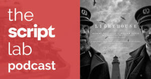 The Script Lab Podcast: Max Eggers — Co-Writer of THE LIGHTHOUSE
