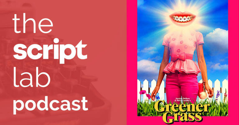 The Script Lab Podcast: Dawn Luebbe and Jocelyn DeBoer — Writers/Directors/Stars of GREENER GRASS
