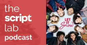 The Script Lab Podcast: John Green, Maureen Johnson and Lauren Myracle — YA Authors of the Book that Inspired the New Netflix Film LET IT SNOW