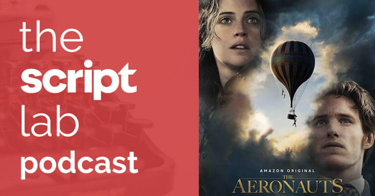 The Script Lab Podcast: Tom Harper — Director of THE AERONAUTS starring Felicity Jones & Eddie Redmayne