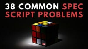 The 38 Most Common Spec Script Problems (300 Scripts Analyzed)
