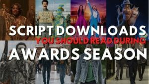 Script Downloads You Should Read During Awards Season
