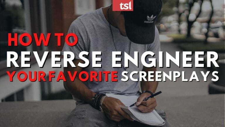 How To Reverse Engineer Your Favorite Screenplays 