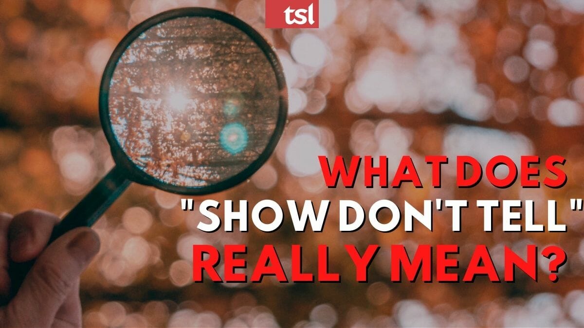 The True Meaning of the Phrase “Show Don't Tell.”