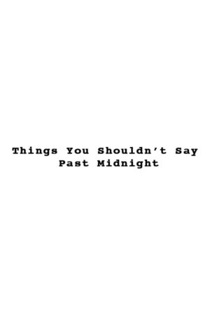 Things You Shouldnt Say Past Midnight